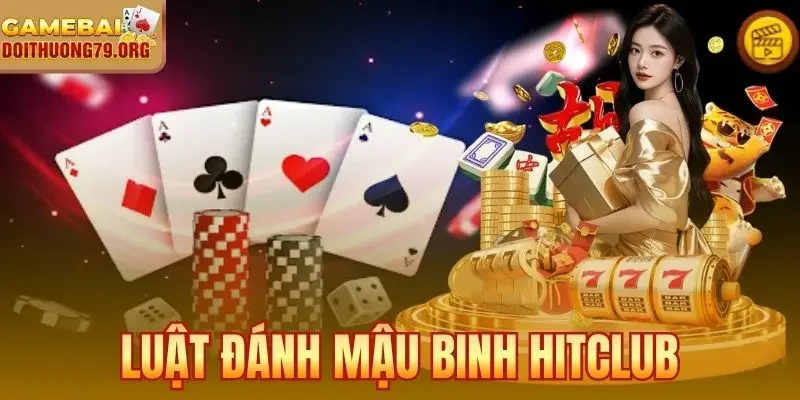 Luật Đánh Mậu Binh HitClub