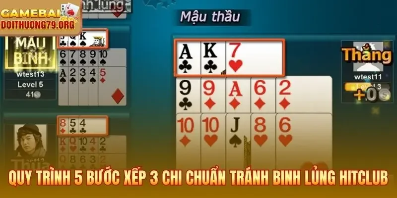 Luật Đánh Mậu Binh HitClub - Xếp 3 Chi Chuẩn Tránh Binh Lủng 4 Quy trình 5 bước xếp 3 chi chuẩn tránh binh lủng HitClub